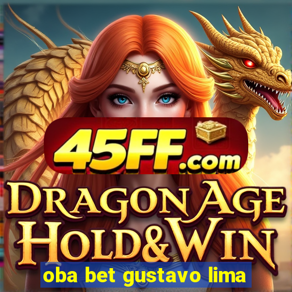 oba bet gustavo lima